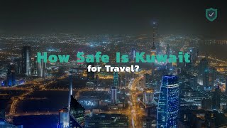 How Safe Is Kuwait for Travel?