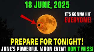 This MUST Reach You BEFORE Tomorrow! Rare MOON Events on June 18, 2025 – You Can’t Miss This!