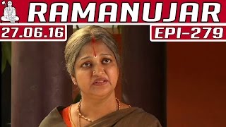 Ramanujar | Epi 279 | 27/06/2016 |Kalaignar TV