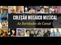 🎧║COLEÇÃO MOSAICO MUSICAL - As Raridades do Canal [CD Completo] ((Link na Descrição))#MosaicoMusical