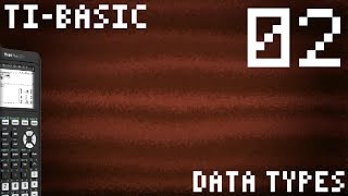 TI-Basic - 02 - Data Types (TI-84 Plus ce-t) (Programming)