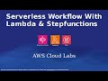 AWS Cloud Lab - Data Analytics, Serverless Workflow With Lambda & Step Functions