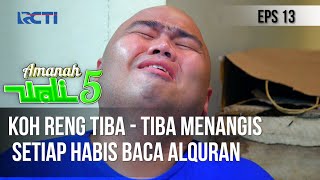 AMANAH WALI 5 - Koh Reng Tiba - tiba Menangis Setiap Habis Baca Alquran