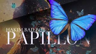 Hakim Bad Boy -  PAPILLON (Officiel Audio)