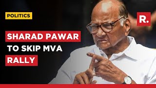 Sharad Pawar To Skip MVA Rallies To Be Held Across Maharashtra