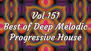 Vol 151 - Best Deep Melodic Progressive House (118-128 BPM)