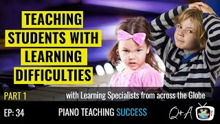 Ep34: Teaching Piano Students with Learning Difficulties (Part 1)