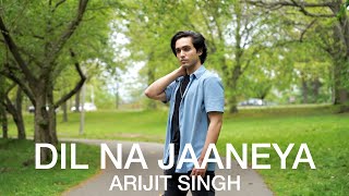 Dil Na Jaaneya | Arijit Singh | Cover by Rohan Bharti