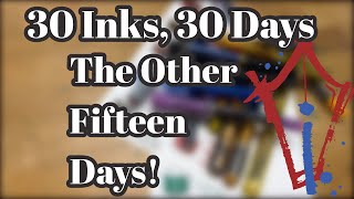 30 Inks 30 Days: The Second 15: 15 pens and inks in less than 15 minutes!