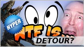 WTF Is... - DETOUR ? (Hyper Edition)