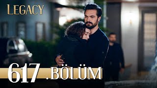 Emanet 617. Bölüm | Legacy Episode 617