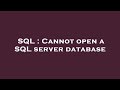 SQL : Cannot open a SQL server database