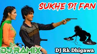 sukhe di fan ha DJ ramix song Most Wanted new punjabi song