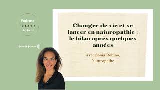 #51 Changer de vie et se lancer en naturopathie: le bilan après quelques années. Podcast