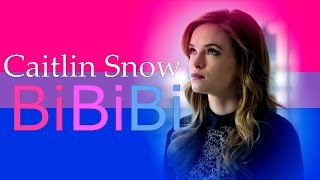 caitlin snow || bi bi bi