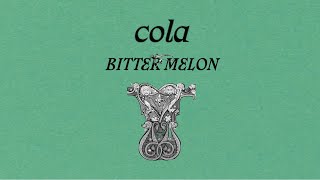 Cola - Bitter Melon (Lyric )