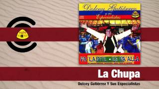 Dolcey Gutiérrez Y Sus Especialistas - La Chupa (Audio) | Felito Records