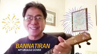 BANNATIRAN (Ilocano Folksong). My Cover.