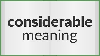 Considerable | meaning of Considerable