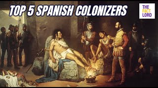 TOP 5 SPANISH COLONIZERS