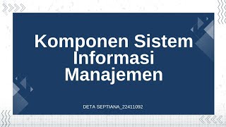 Materi 3 SIM (Komponen sistem Informasi manajemen)