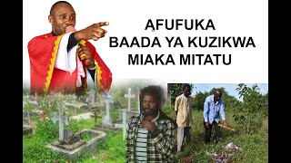 SEHEMU YA PILI AFUFUKA BAADA YA KUZIKWA MIAKA MITATU