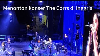 Menonton konser The Corrs di Inggris