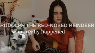 The tragic story of Rudolph the Red-Nosed Reindeer....