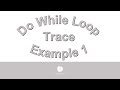 Do While Loops Trace Example 1 080916