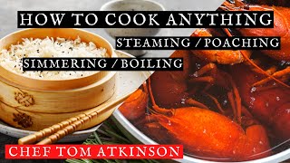 How To Cook Anything - Steaming / Poaching / Simmering / Boiling