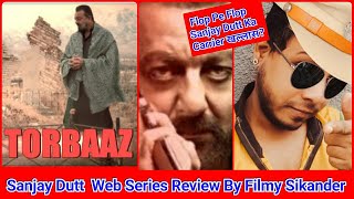Torbaaz ! Sanjay Dutt ! Web Series Review By Filmy Sikander ! Flop Pe Flop  Baba ? Janiye इसका हाल ?