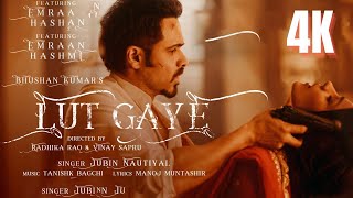 Lut Gaye | Emraan Hashmi | Jubin Hindi Song 4K Ultra HD