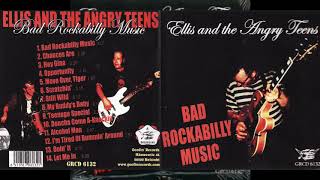 Ellis & The Angry Teens -  Bad Rockabilly music