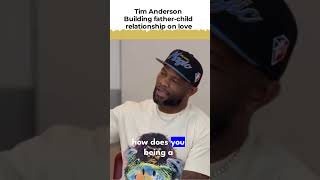 tim anderson building father child relationship on love #youtubeshorts #shorts #viral #podcast
