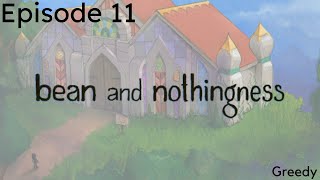 Bean and Nothingness Ep. 11 | Greedy
