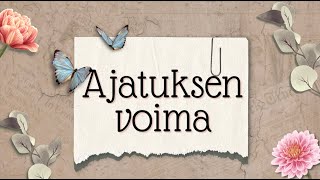 Ajatuksen voima \u0026 myönteisyyttä meditaatiosta