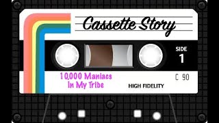 Cassette Story: 10,000 Maniacs