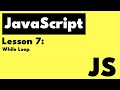 JavaScript - Lesson 7: While Loops