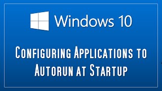 How to setup Windows applications to auto-run at startup or user login