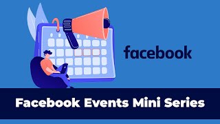 Complete Facebook Events Course - Learn how to grow your business online using Facebook Events