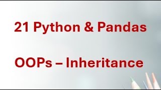 21 Python & Pandas - Mastering Inheritance in Python: Basics to Advanced Concepts with Examples