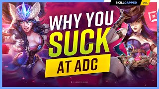 Why You SUCK at ADC (And How To Fix It) - League of Legends