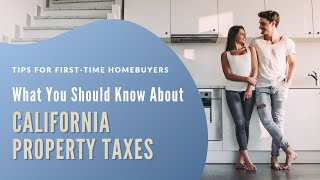 What Homebuyers Should Know About Property Taxes in California