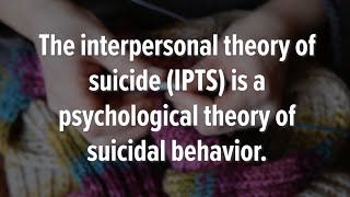 Facing Suicide: The Interpersonal Theory of Suicide