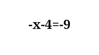 Solution to -x-4=-9