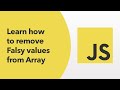 JavaScript - Learn how to remove Falsy values from Array