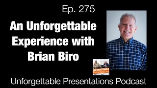 Ep  275 An Unforgettable Experience with Brian Biro