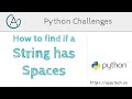 Python Challenges - Check if a sentence contains spaces
