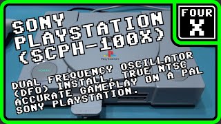 Sony PlayStation SCPH-100X - Dual Frequency Oscillator Install, true NTSC accuracy on a PAL system.