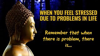 When you feel stressed due to problems in your life | Remember these words | Buddha quotes |